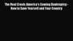 [Download] The Real Crash: America's Coming Bankruptcy - How to Save Yourself and Your Country