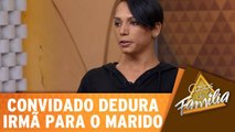 Convidado dedura a irmã para o marido no Casos de Família!