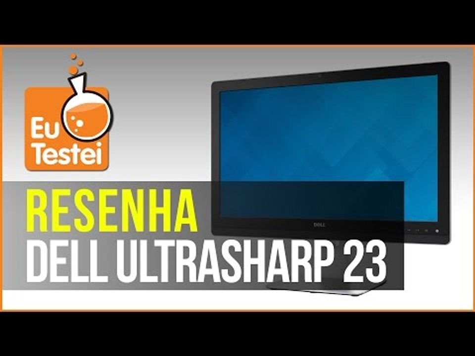 Monitor Dell UltraSharp UZ2315Hf - Vídeo Resenha EuTestei Brasil