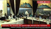 Malefane: 'Biz Terörün, Dini Ayrımcılığın, Nefretin Her Türlüsüne Karşı Savaşmak İçin Türkiye'nin...