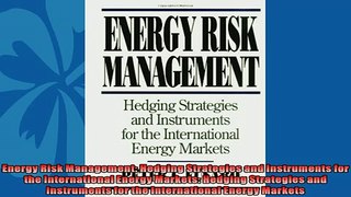 Popular book  Energy Risk Management Hedging Strategies and Instruments for the International Energy
