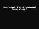 Read How Do Airplanes Fly?: A Book about Airplanes (Discovery Readers) Ebook Online