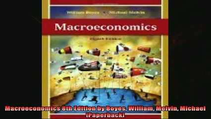 For you  Macroeconomics 8th Edition by Boyes William Melvin Michael Paperback
