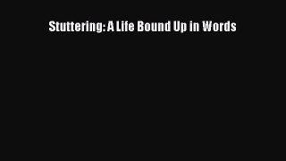 Read Stuttering: A Life Bound Up in Words Ebook Online