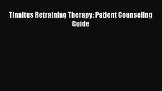 Read Tinnitus Retraining Therapy: Patient Counseling Guide Ebook Free