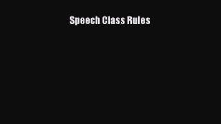 Read Speech Class Rules Ebook Free