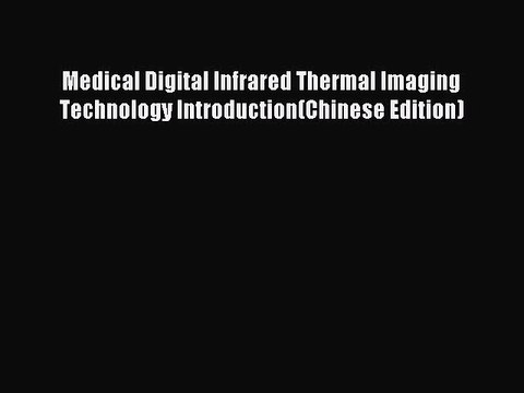 Read Medical Digital Infrared Thermal Imaging Technology Introduction(Chinese Edition) Ebook