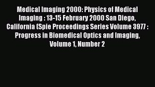 Read Medical Imaging 2000: Physics of Medical Imaging : 13-15 February 2000 San Diego California