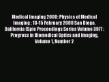 Read Medical Imaging 2000: Physics of Medical Imaging : 13-15 February 2000 San Diego California