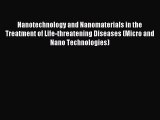 Read Nanotechnology and Nanomaterials in the Treatment of Life-threatening Diseases (Micro