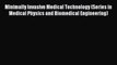 Read Minimally Invasive Medical Technology (Series in Medical Physics and Biomedical Engineering)