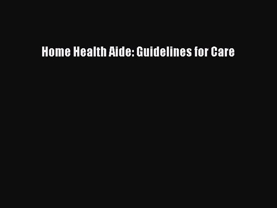 Read Home Health Aide: Guidelines for Care Ebook Free