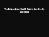 [PDF] The Economics of Health Care in Asia-Pacific Countries Read Full Ebook