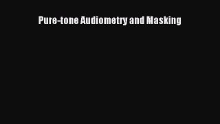Read Pure-tone Audiometry and Masking Ebook Free