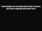 [PDF] From Selling to Co-Creating: New Trends Practices and Tools to Upgrade your Sales Force