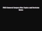 Read FRCS General Surgery Viva Topics and Revision Notes PDF Online