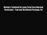 Read Mosby's Textbook for Long-Term Care Nursing Assistants - Text and Workbook Package 6e