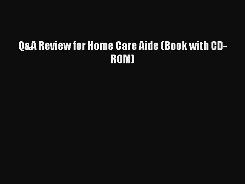 Read Q&A Review for Home Care Aide (Book with CD-ROM) PDF Free
