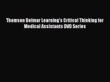 Read Thomson Delmar Learning's Critical Thinking for Medical Assistants DVD Series Ebook Free