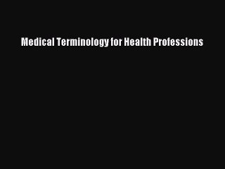 Read Medical Terminology for Health Professions Ebook Free