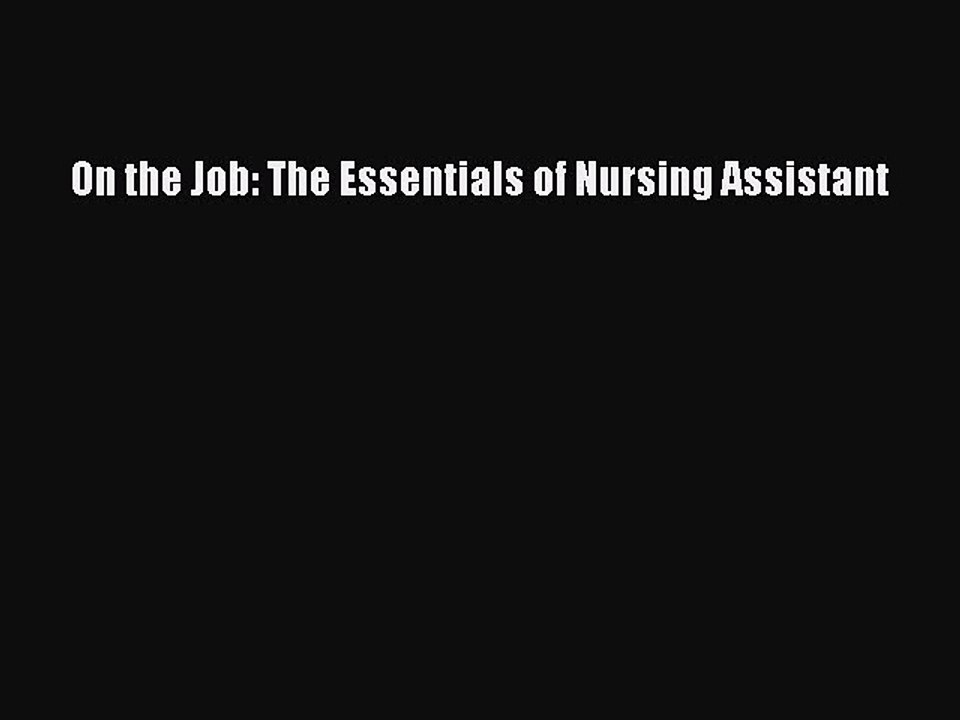Download On the Job: The Essentials of Nursing Assistant Ebook Online