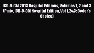 Download ICD-9-CM 2013 Hospital Editions Volumes 1 2 and 3 (Pmic ICD-9-CM Hospital Edition