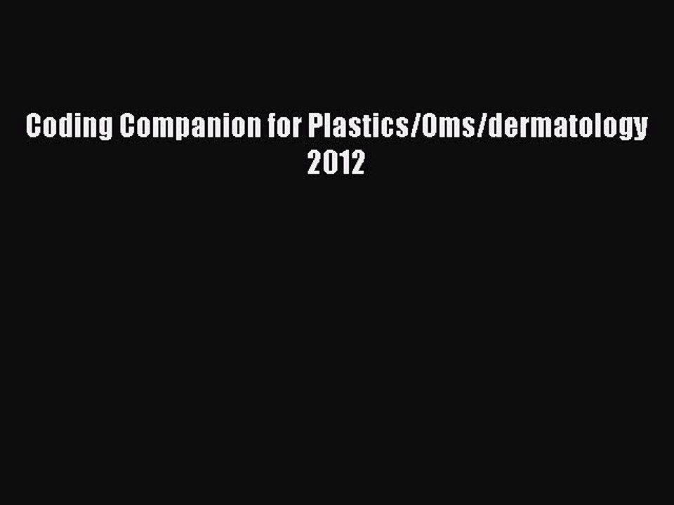 Download Coding Companion for Plastics/Oms/dermatology 2012 Ebook Free