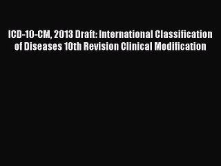 Download ICD-10-CM 2013 Draft: International Classification of Diseases 10th Revision Clinical