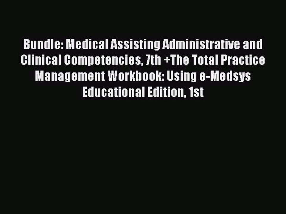 Read Bundle: Medical Assisting Administrative and Clinical Competencies 7th +The Total Practice