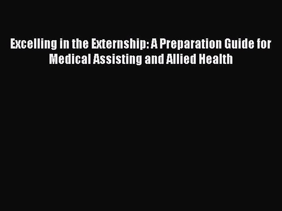 Read Excelling in the Externship: A Preparation Guide for Medical Assisting and Allied Health