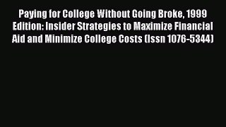 Read Book Paying for College Without Going Broke 1999 Edition: Insider Strategies to Maximize