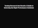 Read Book Turning Research Into Results: A Guide to Selecting the Right Performance Solutions