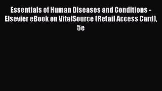 Read Essentials of Human Diseases and Conditions - Elsevier eBook on VitalSource (Retail Access