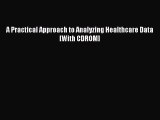 Download A Practical Approach to Analyzing Healthcare Data [With CDROM] PDF Online