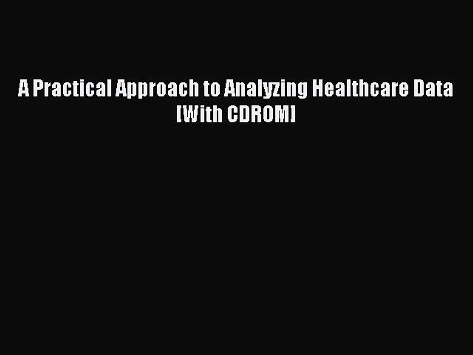 Download A Practical Approach to Analyzing Healthcare Data [With CDROM] PDF Online