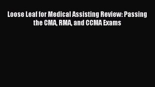 Read Loose Leaf for Medical Assisting Review: Passing the CMA RMA and CCMA Exams PDF Free
