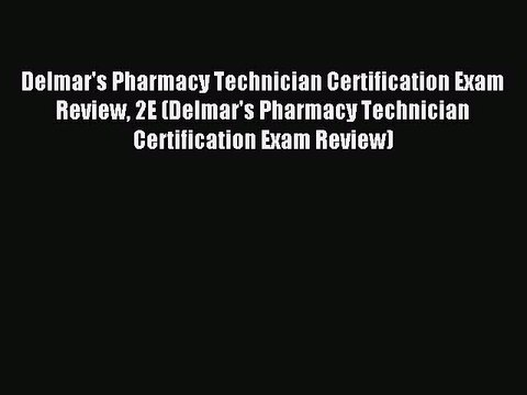 Read Delmar's Pharmacy Technician Certification Exam Review 2E (Delmar's Pharmacy Technician