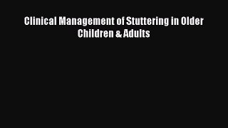 Download Clinical Management of Stuttering in Older Children & Adults PDF Online