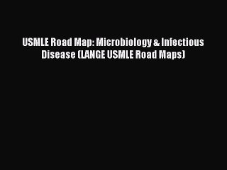 Download USMLE Road Map: Microbiology & Infectious Disease (LANGE USMLE Road Maps) PDF Free
