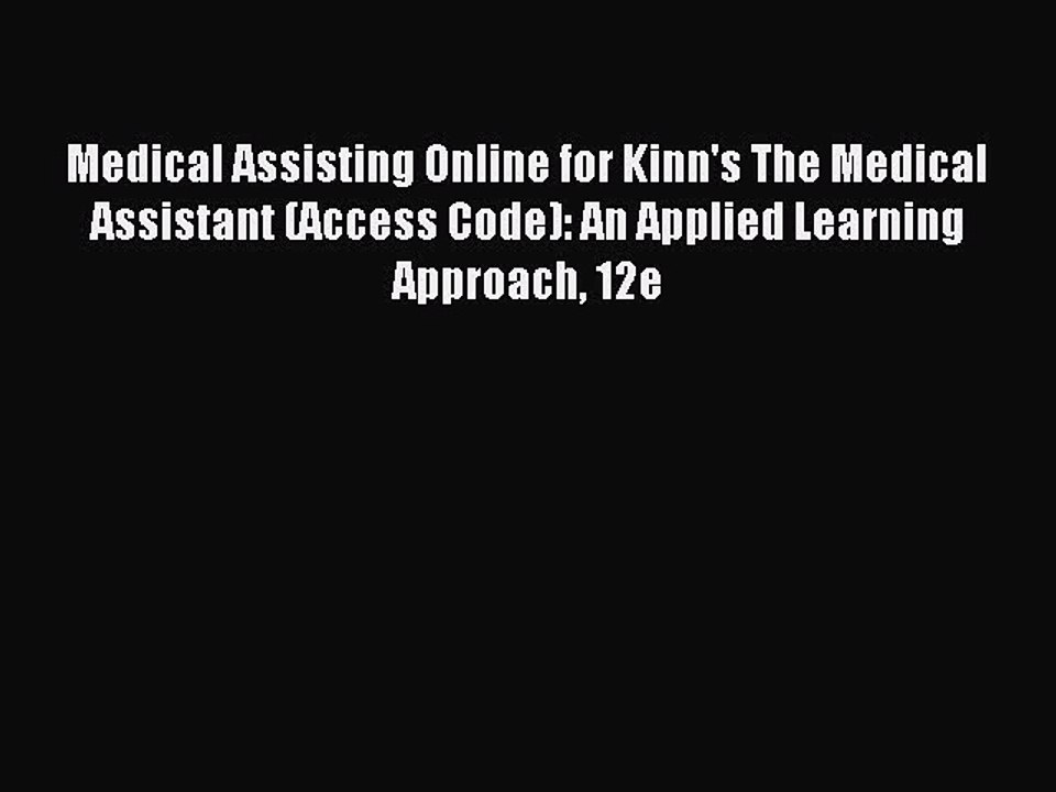 Read Medical Assisting Online for Kinn's The Medical Assistant (Access Code): An Applied Learning