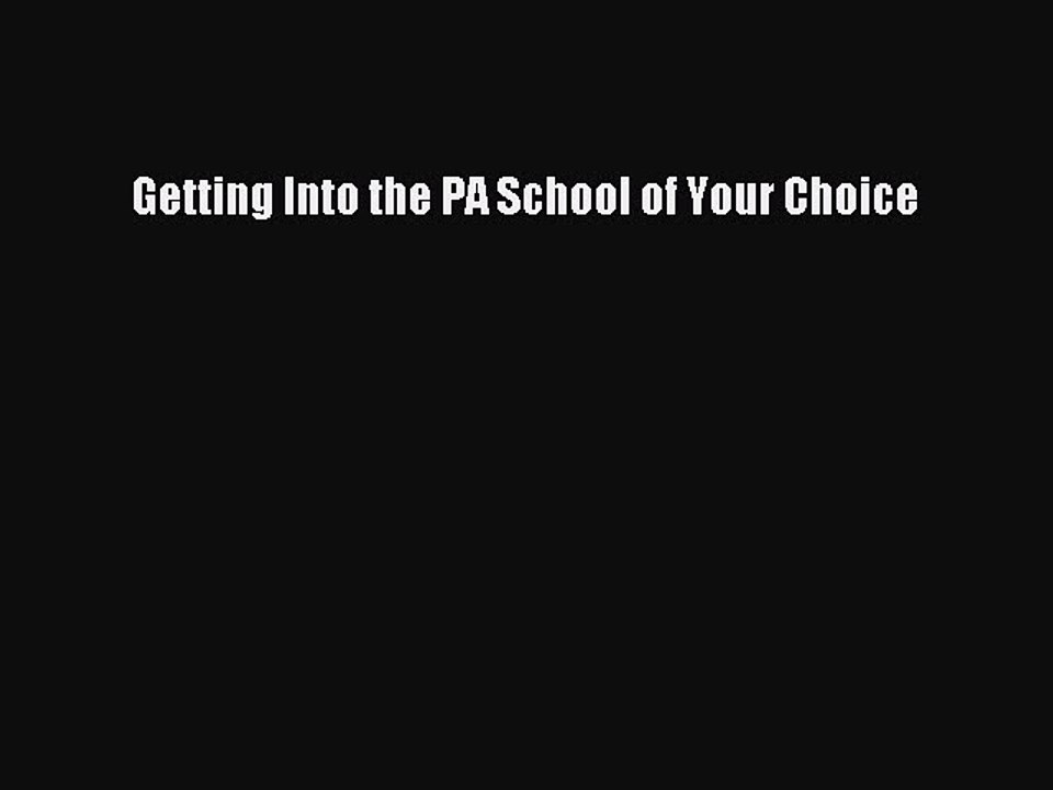 Download Getting Into the PA School of Your Choice PDF Online