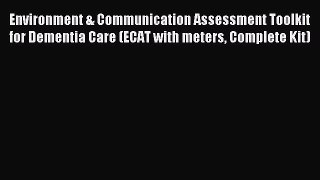 Read Environment & Communication Assessment Toolkit for Dementia Care (ECAT with meters Complete