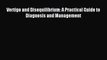 Read Vertigo and Disequilibrium: A Practical Guide to Diagnosis and Management PDF Online