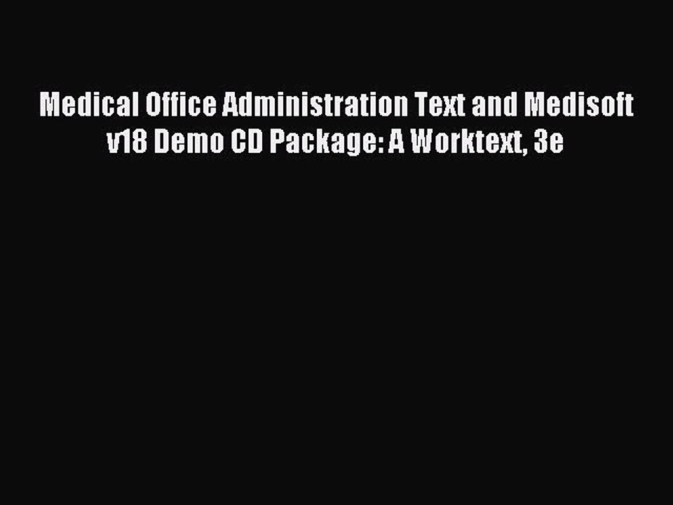 Read Medical Office Administration Text and Medisoft v18 Demo CD Package: A Worktext 3e Ebook