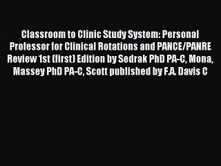 Read Classroom to Clinic Study System: Personal Professor for Clinical Rotations and PANCE/PANRE