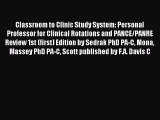 Read Classroom to Clinic Study System: Personal Professor for Clinical Rotations and PANCE/PANRE