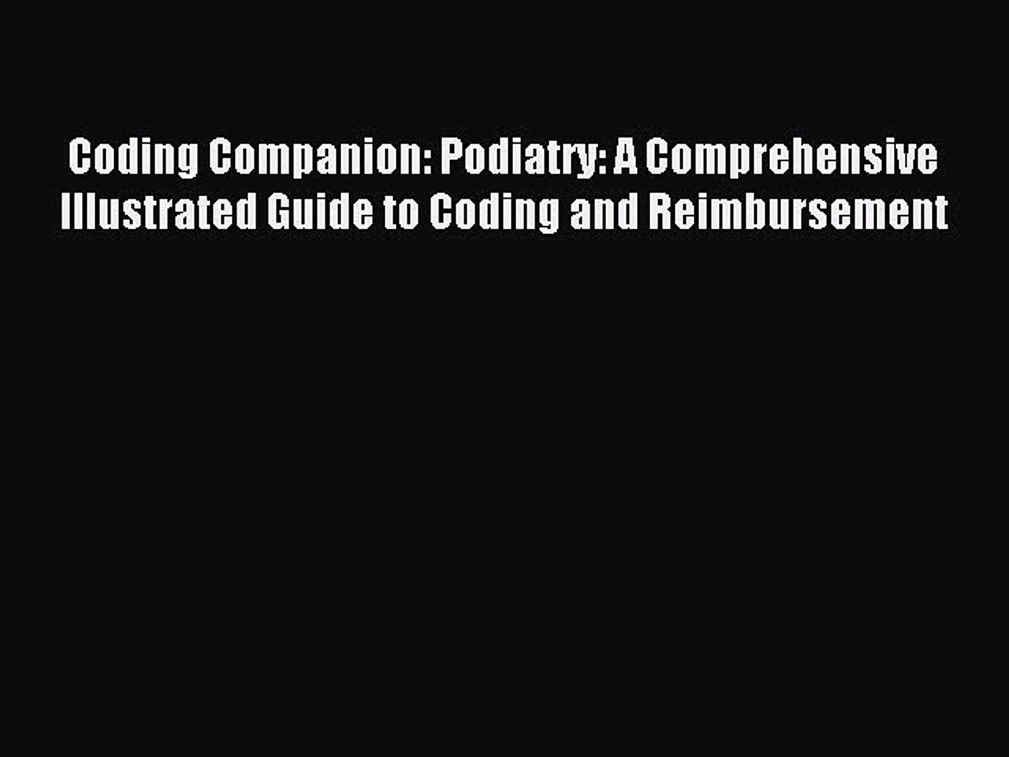 ⁣Read Coding Companion: Podiatry: A Comprehensive Illustrated Guide to Coding and Reimbursement