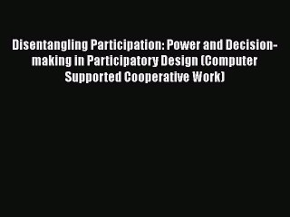 [PDF] Disentangling Participation: Power and Decision-making in Participatory Design (Computer