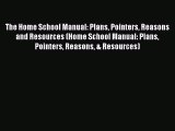 Read The Home School Manual: Plans Pointers Reasons and Resources (Home School Manual: Plans