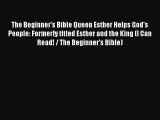 Read Book The Beginner's Bible Queen Esther Helps God's People: Formerly titled Esther and